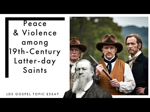 Gospel Topic Essays: 008: Peace and Violence among 19th-Century Latter-day Saints