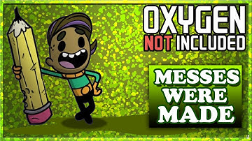 EVERYONE MAKES MESSES | Oxygen Not Included EP04