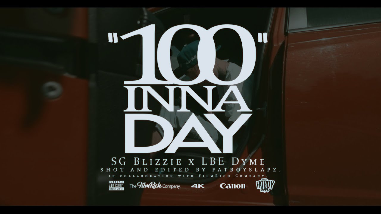 SG Blizzie x LBE Dyme | " 100 in a Day " (Video) Shot by 