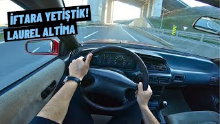 İFTARA YETİŞMEYE ÇALIŞIYORUZ ! YENİ ARABA NE OLDU ? NİSSAN LAUREL ALTİMA POV SÜRÜŞ by Otolimit 13,094 views 1 month ago 13 minutes, 25 seconds