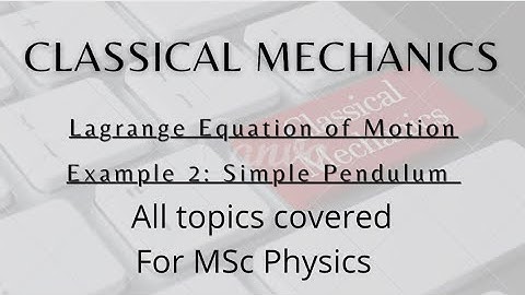 Lagrangian Equation of Motion Example 2: Simple Pendulum