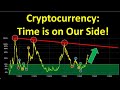 Cryptocurrency: Time is on Our Side!