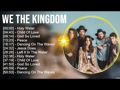 W e T h e K i n g d o m Greatest Hits ~ Top Christian Worship Songs