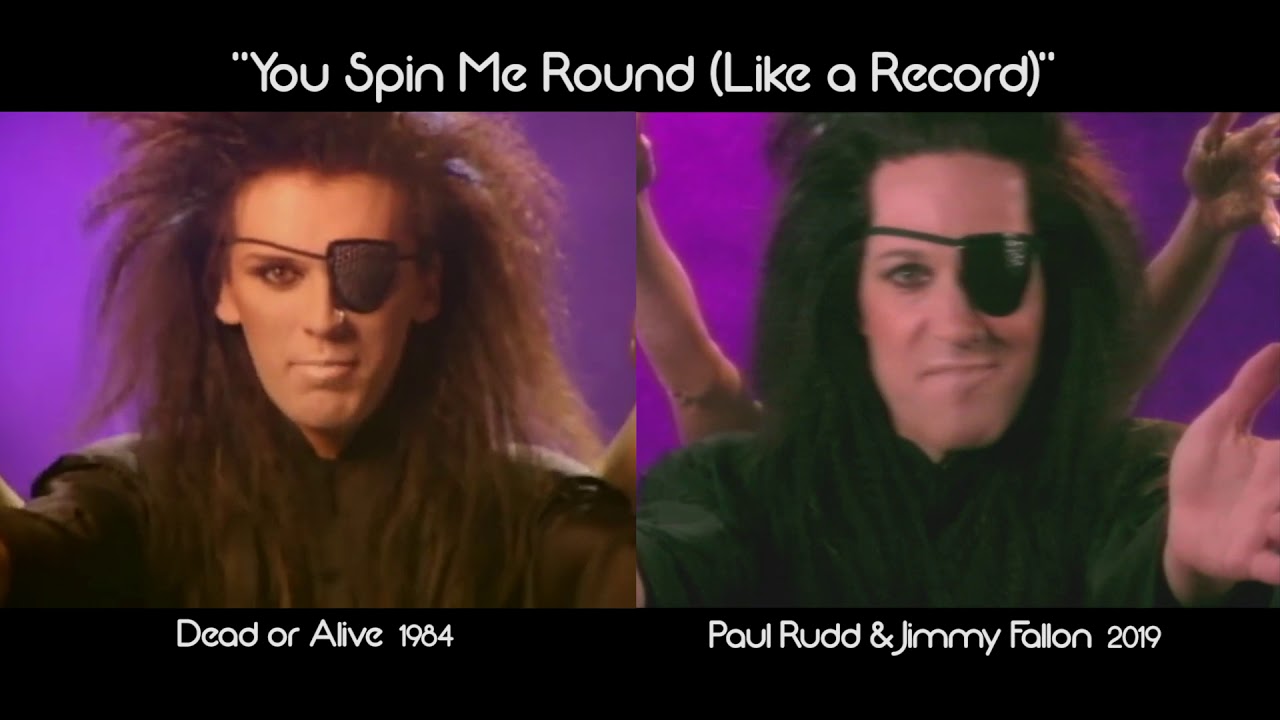 You Spin Me Round " Dead or Alive versus Paul Rudd & Jimmy Fallon ...