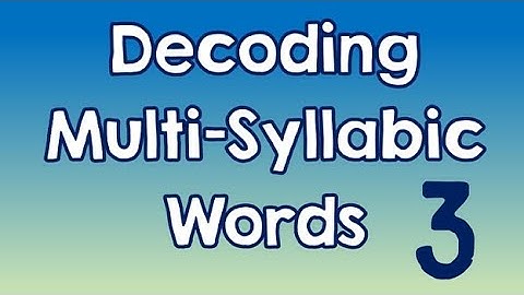 Decoding Multi-Syllabic Words episode 3