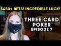 AMAZING SESSION! ♦️ ♠️ ♥️ ♣️ 3 CARD POKER! ♦️ ♠️ ♥️ ♣️  INCREDIBLE LUCK!! $1000 BUY IN! EPISODE 7