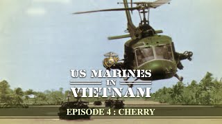 US Marines in Vietnam | Episode 4: Cherry