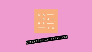 Conheça a Casa Beta: uma escola de criatividade!