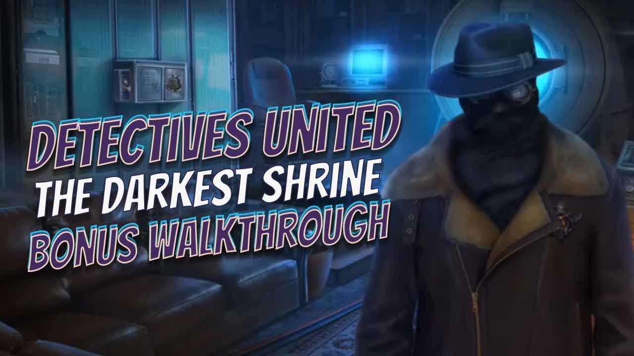 Detectives United 2 The Darkest Shrine Bonus Walkthrough Big Fish