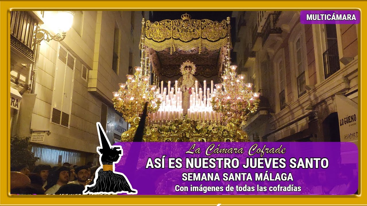 ASÍ ES NUESTRO JUEVES SANTO. SEMANA SANTA MÁLAGA. IMÁGENES DE TODAS LAS COFRADÍAS. MULTICÁMARA 4K