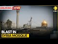 Syria Mosque Explosion: Blast Reported at Mosque in Homs, Syria | WION BREAKING