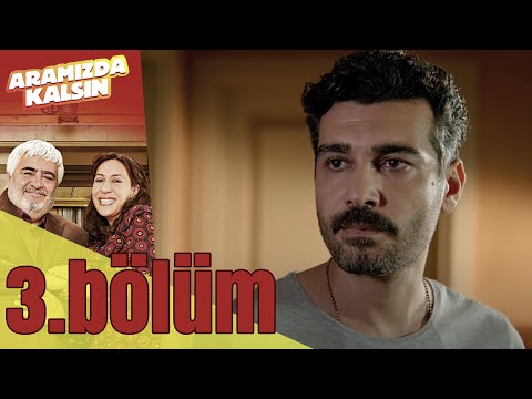 Aramızda Kalsın 3. Bölüm