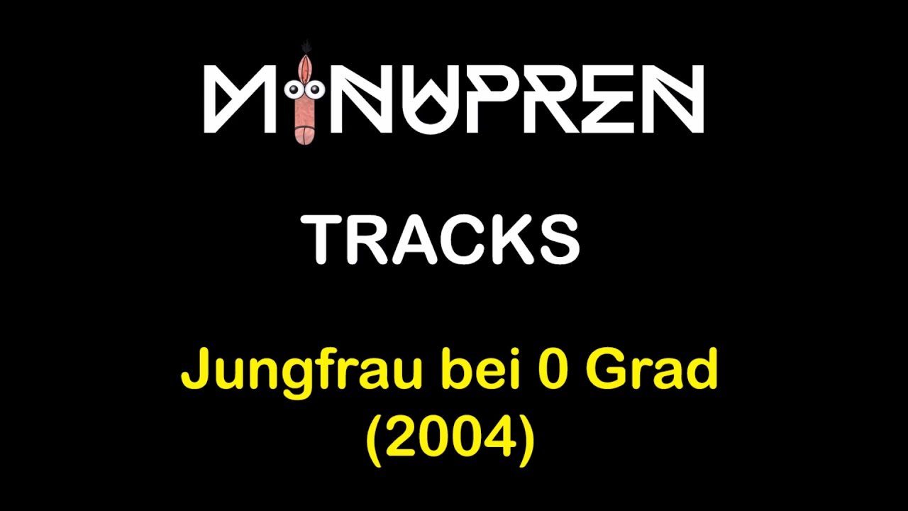 Minupren - Jungfrau bei 0 Grad (2004)