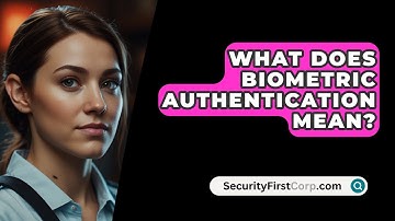 What Does Biometric Authentication Mean? - SecurityFirstCorp.com