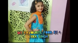MY FAVOURITE FOOD BY KYRA SINGH |KYRA T.V