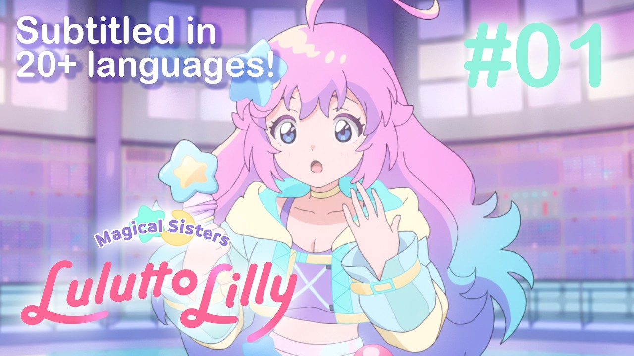 【Magical Sisters LuluttoLilly】Episode01 MSLL YouTube