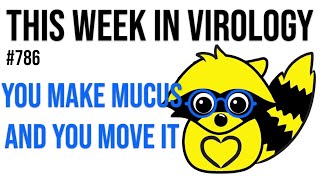 TWiV 786: You make mucus and you move it