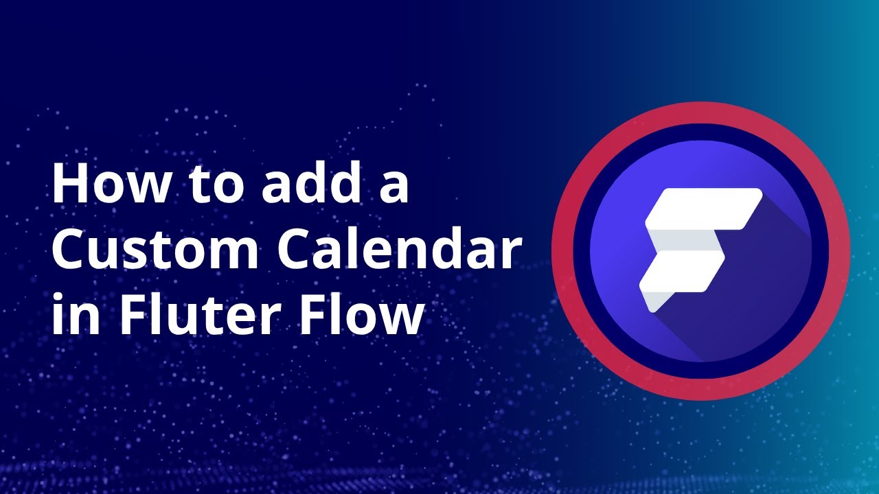How to Add a Custom Calendar in FlutterFlow (Using Custom Action) - YouTube