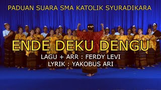 ENDE DEKU DENGU - PADUAN SUARA SMAK SYURADIKARA