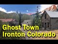 Ironton Colorado, Ghost Town - Deep in the Rocky Mountains