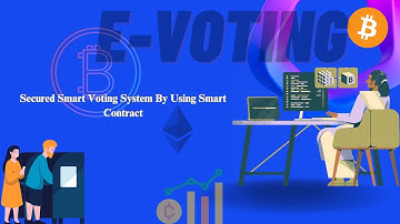 Secured Smart Voting System By Using Smart Contract