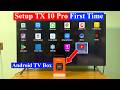 How to set up the TX10 Pro TV box first time