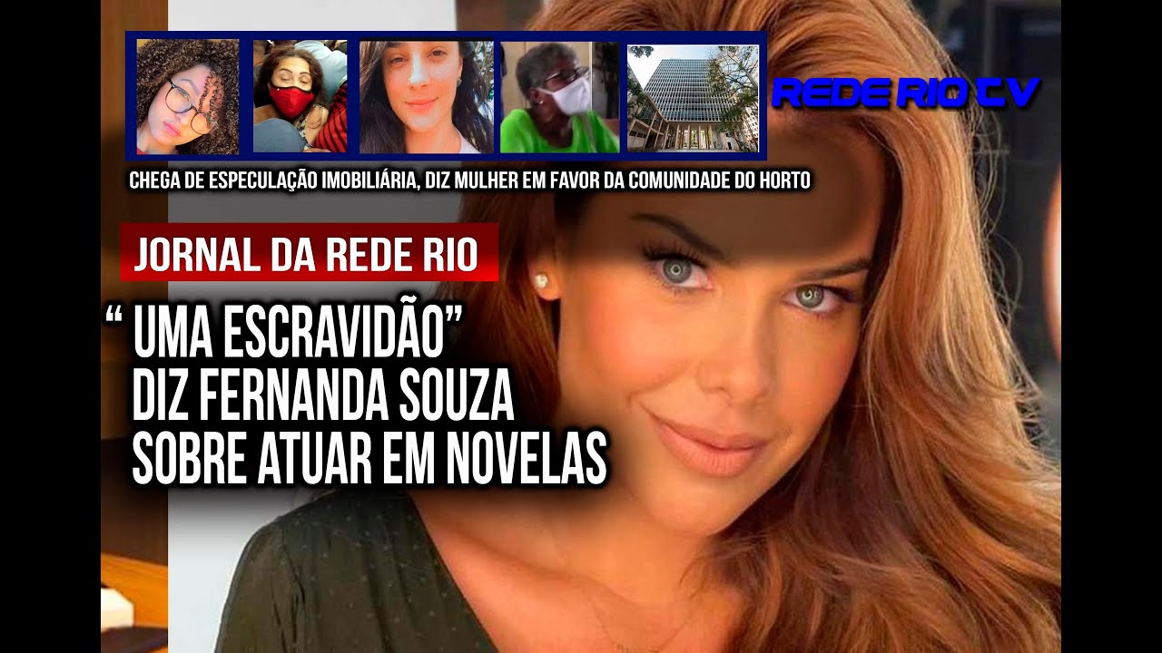 JORNAL DA REDE RIO: " Uma escravidão" diz Fernanda Souza sobre atuar em novelas, internet detona