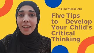 Five tips to develop your child's critical thinking process
