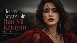 Herkes Beyaz Bir Ben Mi Karayım Psychedelic Anatolian Rock Remix