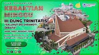 PARMINGGUAN MINGGU III DUNG TRINITATIS - MINGGU, 21 JUNI 2026 | JAM 09.00 WIB