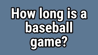 How long is a baseball game?