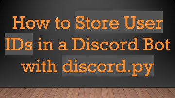 How to Store User IDs in a Discord Bot with discord.py