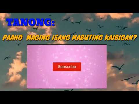 Video: Ano ang kailangan upang maging isang kaibigan?