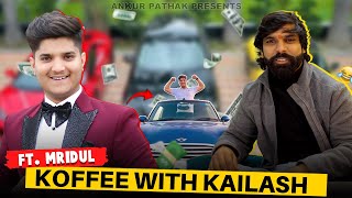 Koffee With Kailash ft MRIDUL | ANKUR PATHAK | EPISODE 2