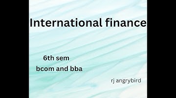 International Finance | IF | BCom | 6th Sem | BCU | RJ Angrybird