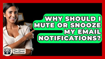Why Should I Mute Or Snooze My Email Notifications? - TheEmailToolbox.com