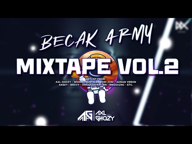 MIXTAPE VOL.2 - BECAK BOOTIE // BECAK ARMY // DUTCH // BREAKS // EDM PARTY MIX 2023  - AXL GHOZY class=