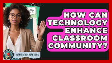 How Can Technology Enhance Classroom Community? - Aspiring Teacher Guide