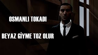 Osmanlı Tokadı - Beyaz Giyme Toz Olur