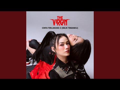 Cinta Terlarang 2 (Milik Temanku) - The Virgin