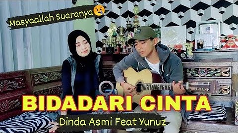 BIDADARI CINTA [ DINDA ASMI FEAT YUNUZ] MASYAALLAH SUARANYA
