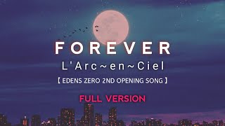 L'arc~en~Ciel [ FOREVER ] Full Version || Edens Zero 2nd Opening Song || Romaji/日本語/INDO SUB Lyric