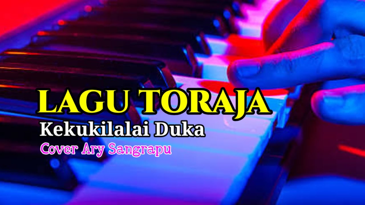 LAGU TORAJA 🔰 KEKUKILALAI DUKA 🔰 COVER ARY SANGRAPU