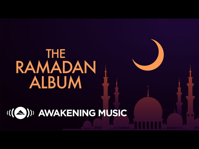 Awakening Music  - The Ramadan Album 2022 class=