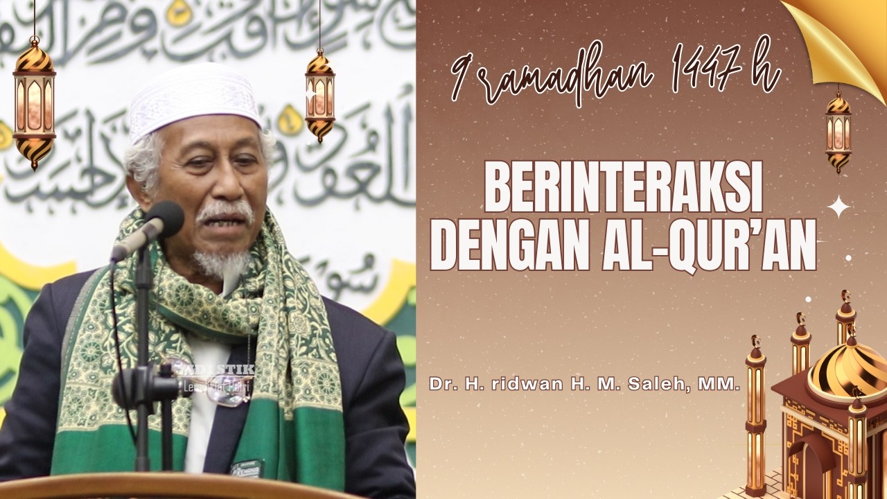 BERINTERAKSI DENGAN AL-QUR'AN | Dr. H. Ridwan H. M. Saleh, MM.