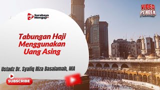 Tabungan Haji Menggunakan Uang Asing - Ustadz Dr. Syafiq Riza Basalamah, MA