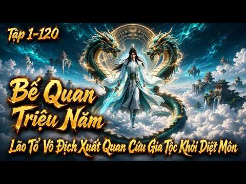 Bế Quan Triệu Năm, Lão Tổ Vô Địch Xuất Quan Cứu Gia Tộc Khỏi Diệt Môn ( Tập 1-120 ) - Nhộng Review tập 1