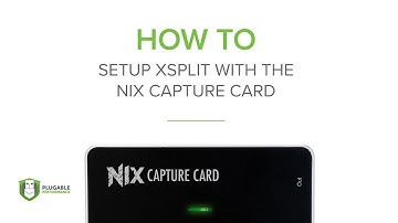 How To: Setup Xsplit with the Plugable Performance NIX HDMI Streaming & Capture Card