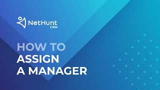 How to Assign a Manager - NetHunt CRM Tutorial screenshot 2