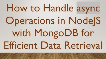 How to Handle async Operations in NodeJS with MongoDB for Efficient Data Retrieval